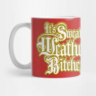 It's Sweater Weather B*****s! (nsfw) Mug